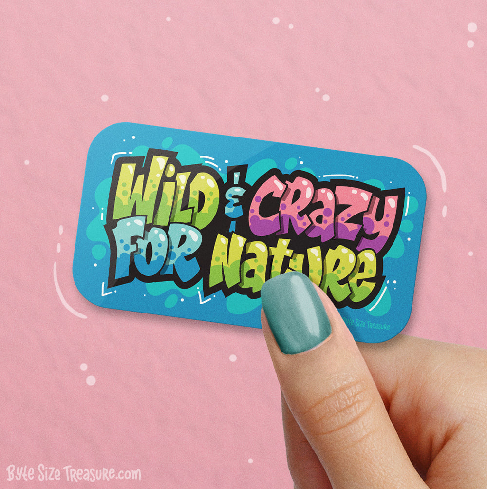 Wild & Crazy for Nature Vinyl Sticker