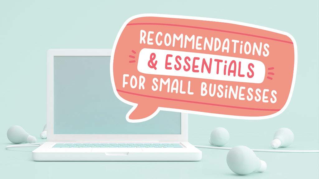 Recommendations & Essentials for Small Businesses