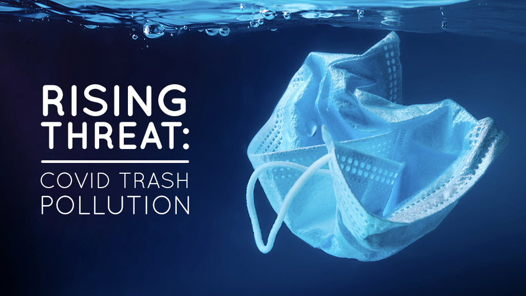 The Rising Threat of COVID Trash Pollution
