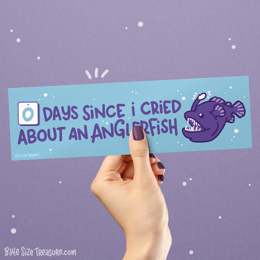 0 Days Since I Cried about an Anglerfish Bumper Sticker