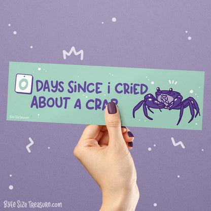 0 Days Since I Cried about a Crab Bumper Sticker