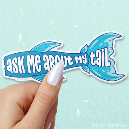 Ask Me About My Tail. Vinyl Sticker