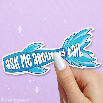 Ask Me About My Tail. Vinyl Sticker