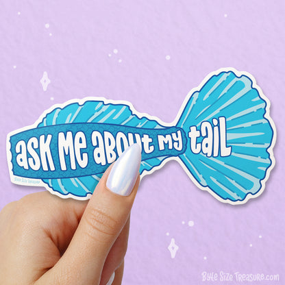 Ask Me About My Tail. Vinyl Sticker